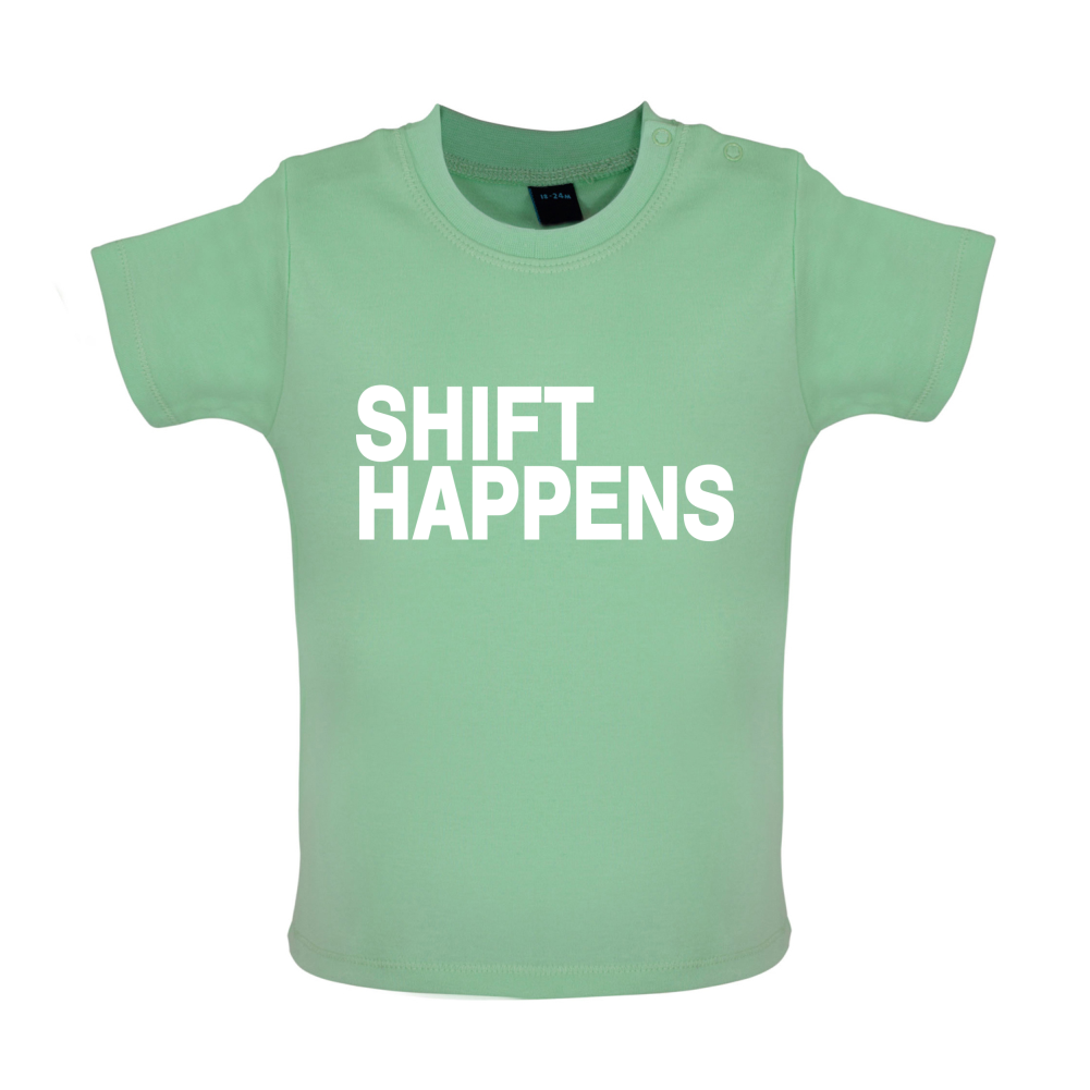Shift Happens Baby T Shirt