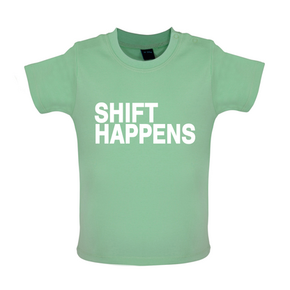 Shift Happens Baby T Shirt