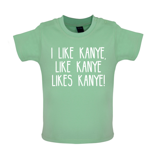 I like Kanye Baby T Shirt