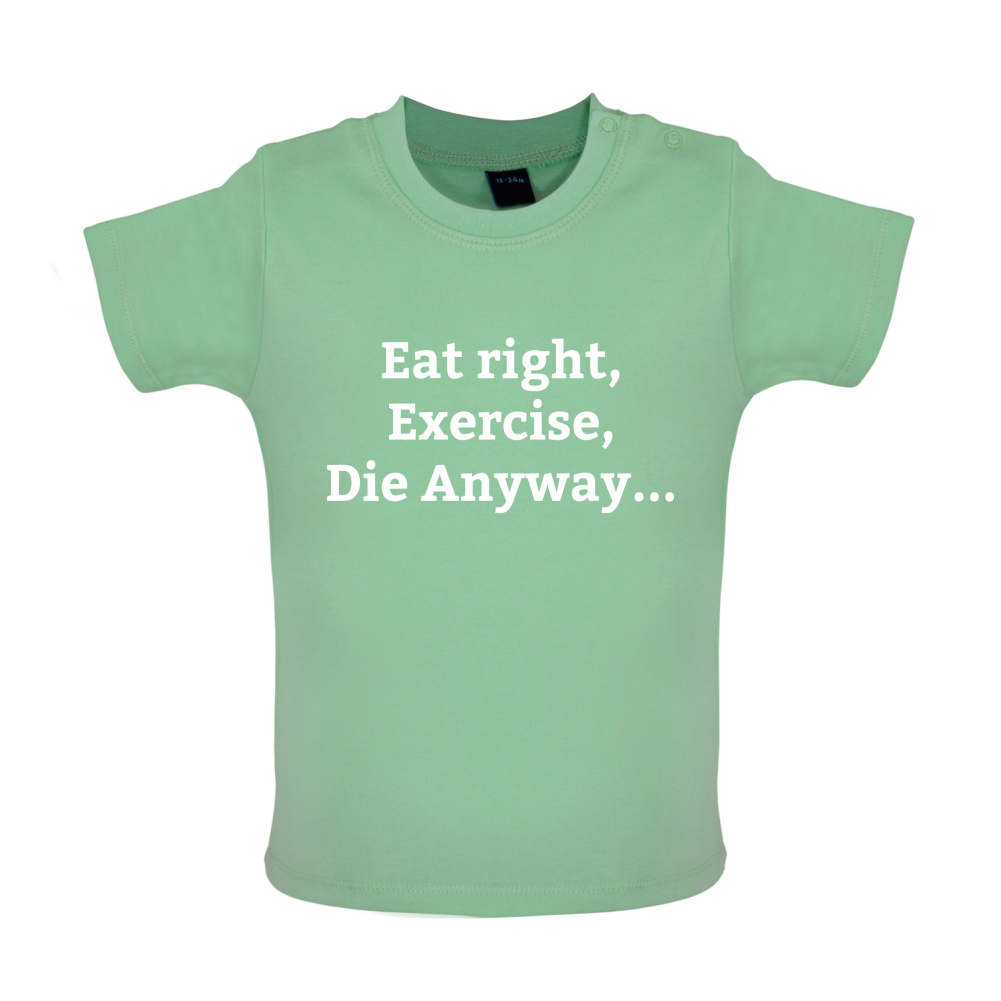 Eat Sleep Exercise Die Baby T Shirt