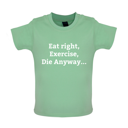 Eat Sleep Exercise Die Baby T Shirt