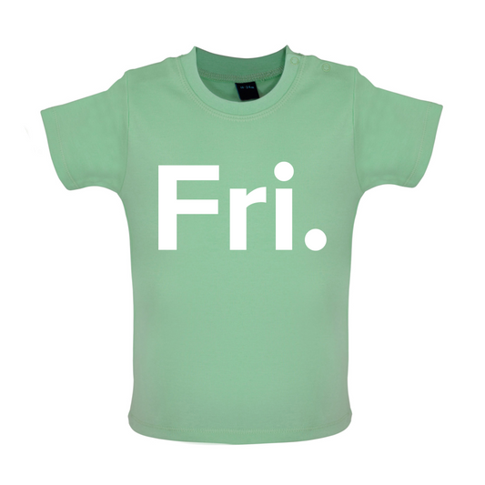 Weekday - Fri Baby T Shirt