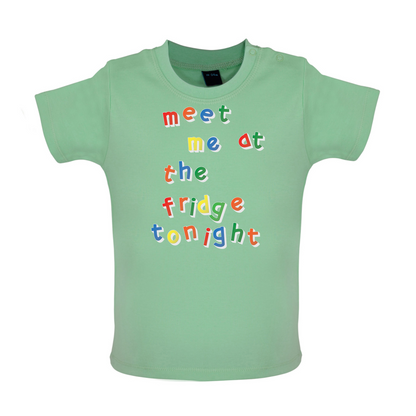 Meet Me At The Fridge Baby T Shirt