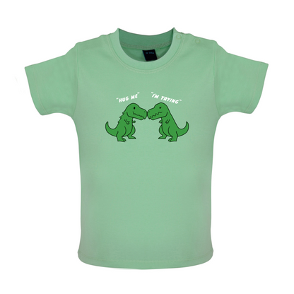 Hug Me - I'm Trying Baby T Shirt
