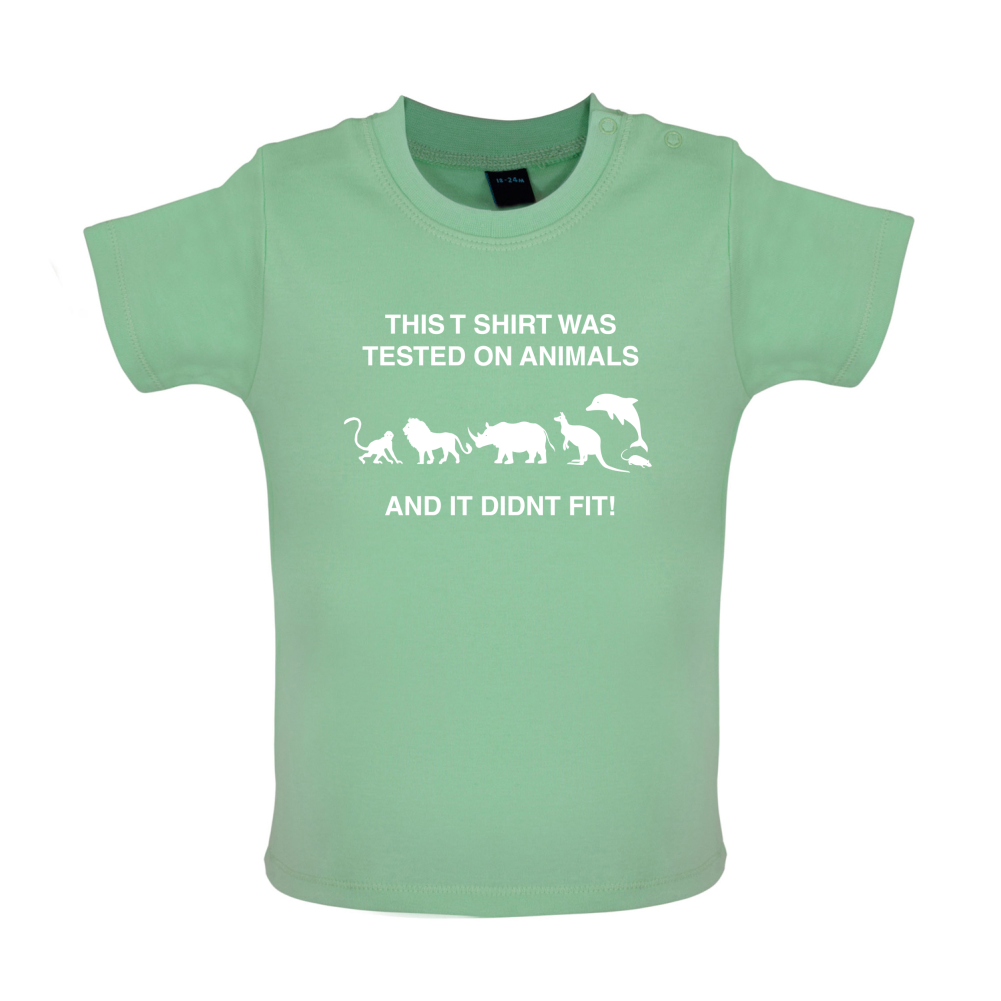 Tested On Animals Did Not Fit Baby T Shirt