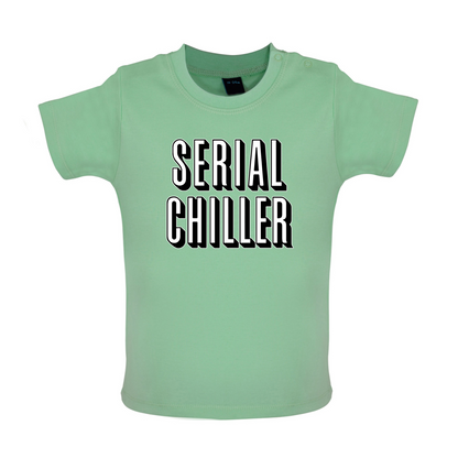 Serial Chiller Baby T Shirt