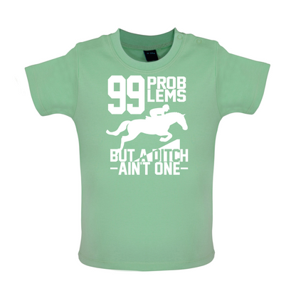 99 Problems But A Ditch Aint One Baby T Shirt