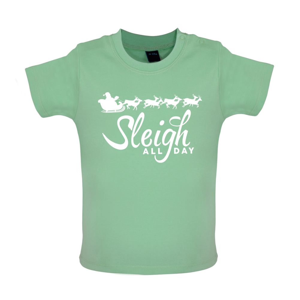 SleighAllDay Baby T Shirt