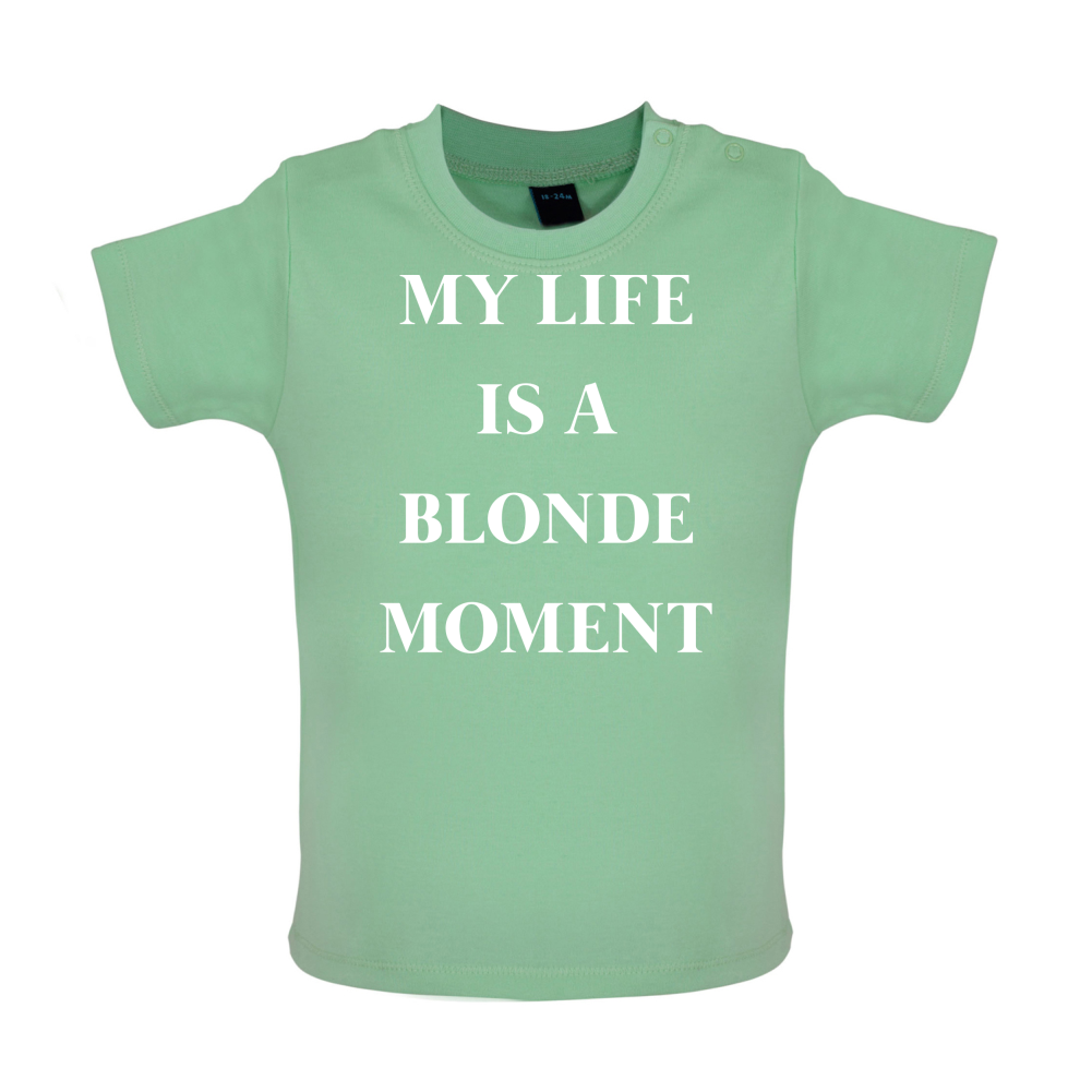 My Life Is A Blonde Moment Baby T Shirt
