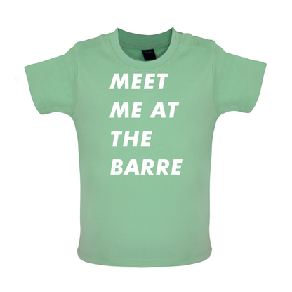 Meet Me At The Barre Baby T Shirt