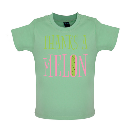 Thanks A Melon Baby T Shirt