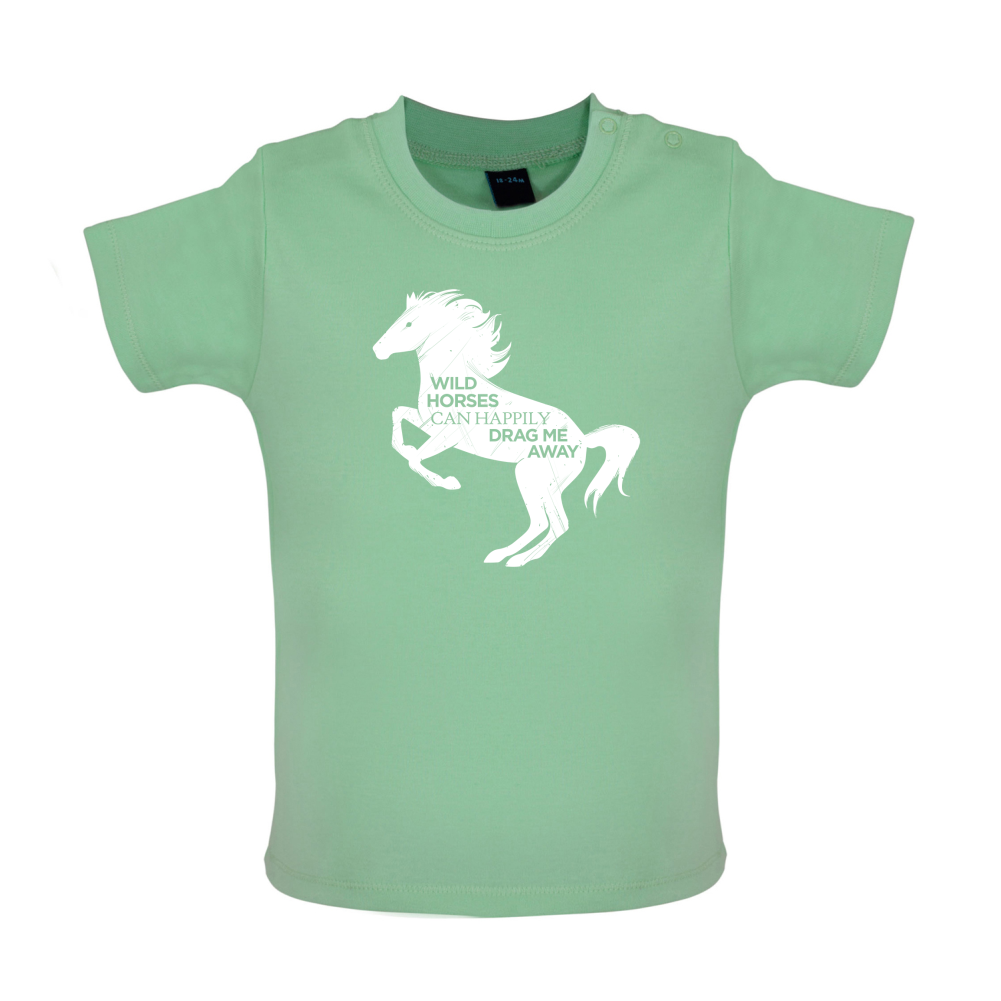 Wild Horses Can Drag Me Away Baby T Shirt