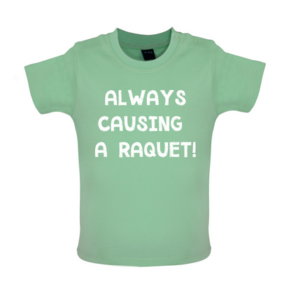 Causing A Raquet Baby T Shirt
