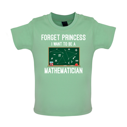 Forget Princess Maths Baby T Shirt