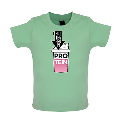 I Put Pro In Protein Baby T Shirt