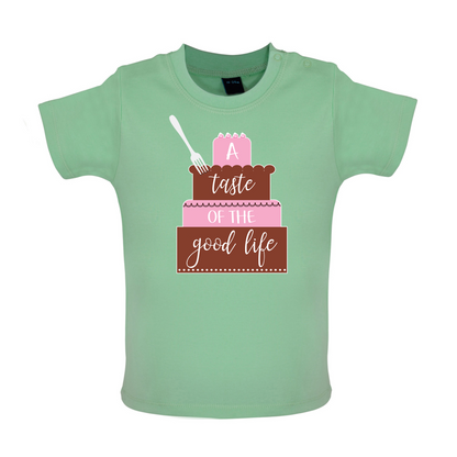 Taste The Good Life Baby T Shirt