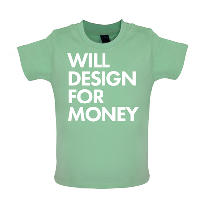 Will Design For Free Baby T Shirt