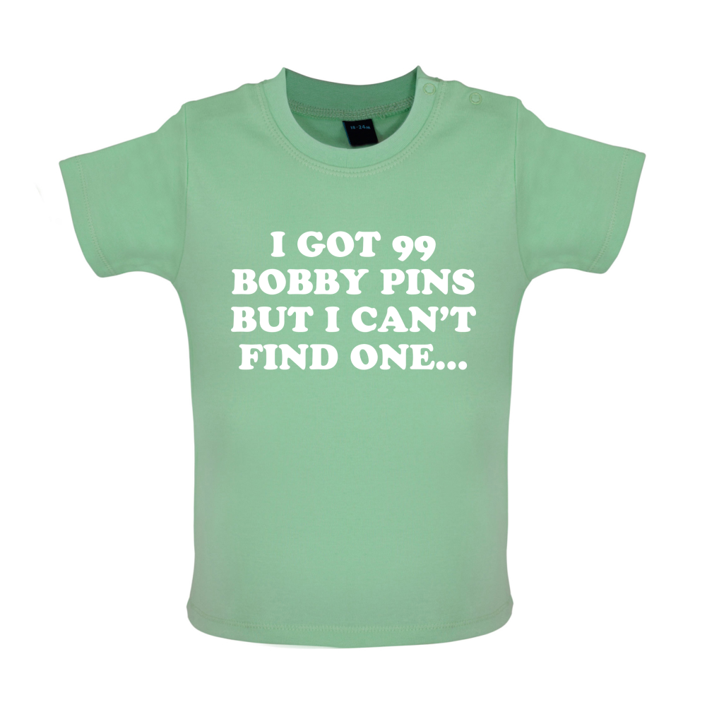 I've Got 99 Bobby Pins Baby T Shirt
