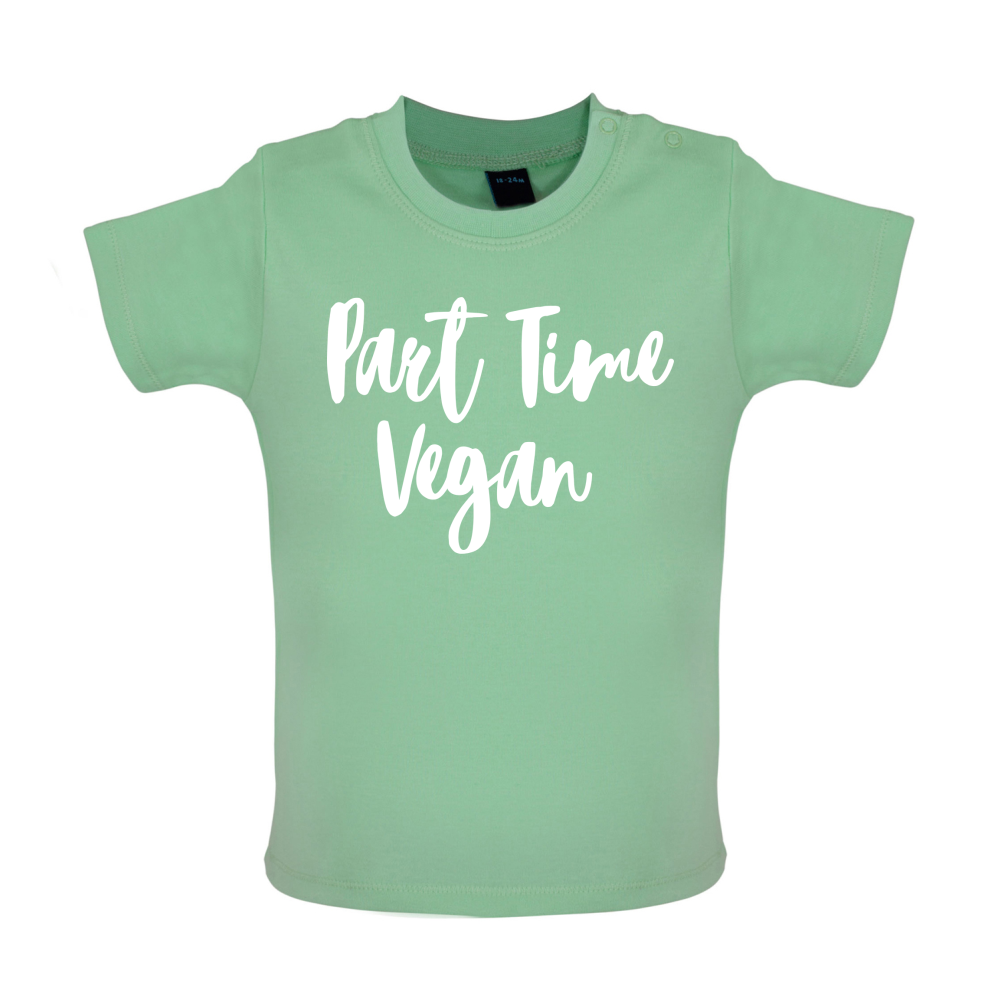 Part Time Vegan Baby T Shirt