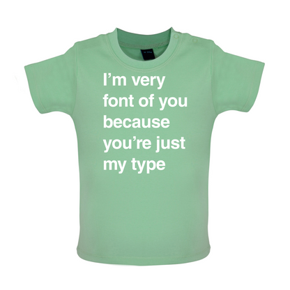 I'm Very Font Of You Baby T Shirt