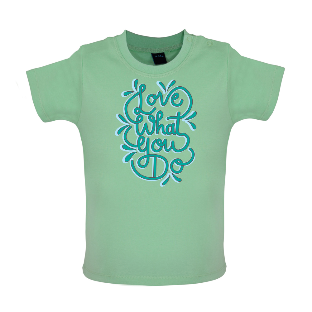 Love What You Do Baby T Shirt