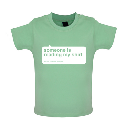 Someone Is Reading My Shirt Baby T Shirt