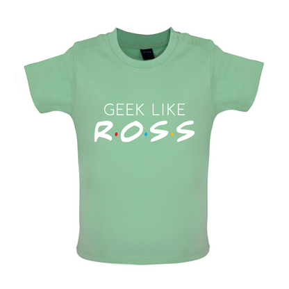 Geek Like Ross Baby T Shirt