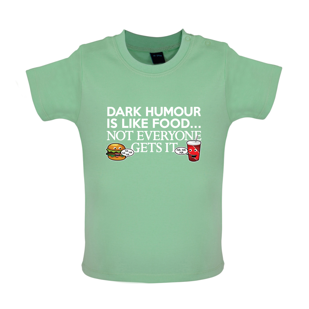 Dark Humour Is Like Food Baby T Shirt
