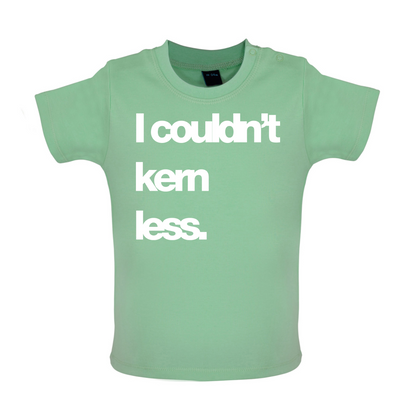Couldn't Kern Less Baby T Shirt