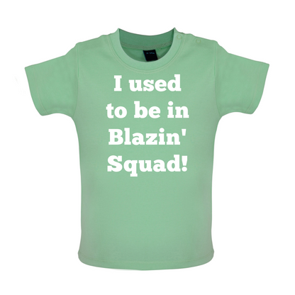 Used To Be in Blazin' Squad Baby T Shirt