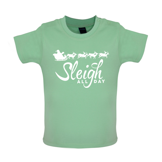 SleighAllDay Baby T Shirt