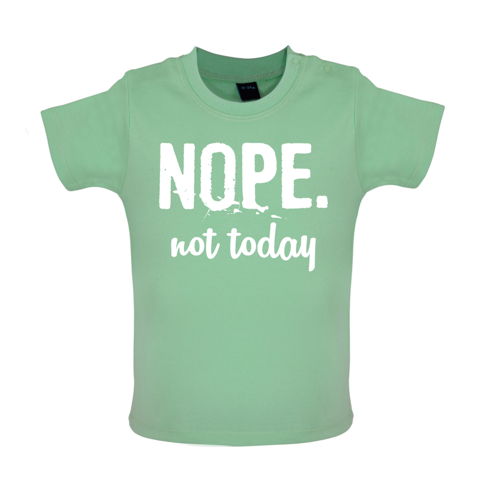 Nope.NotToday Baby T Shirt