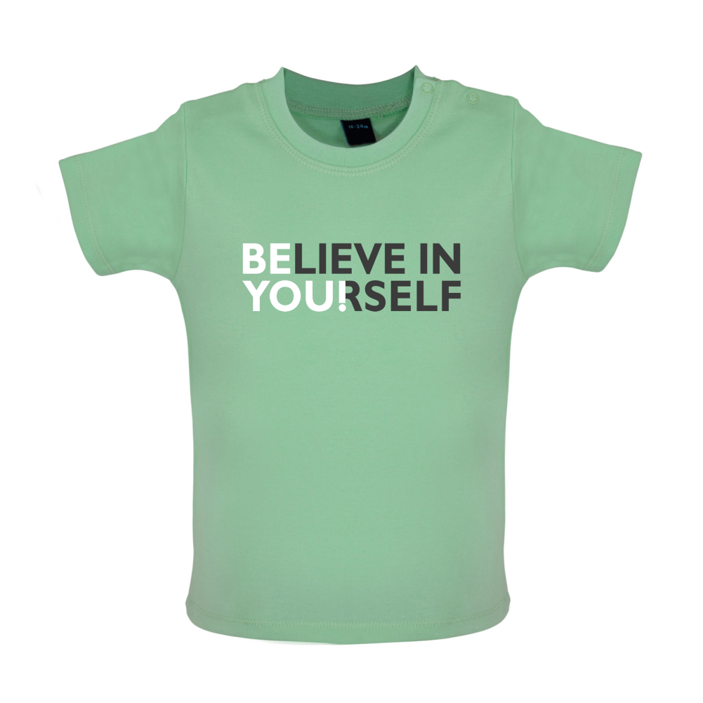 Be You, Believe in Yourself Baby T Shirt