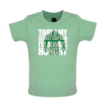 That's My Secret I'm always Hungry Baby T Shirt
