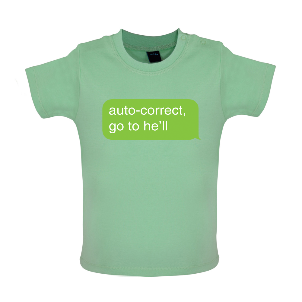 Auto Correct Go To He'll Baby T Shirt