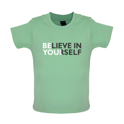 Be You, Believe in Yourself Baby T Shirt