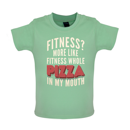 Fitness Pizza In My Mouth Baby T Shirt