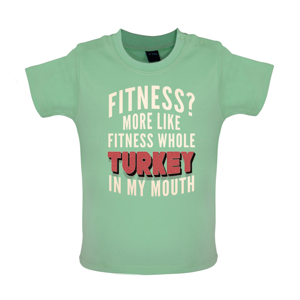 Fitness Turkey In My Mouth Baby T Shirt