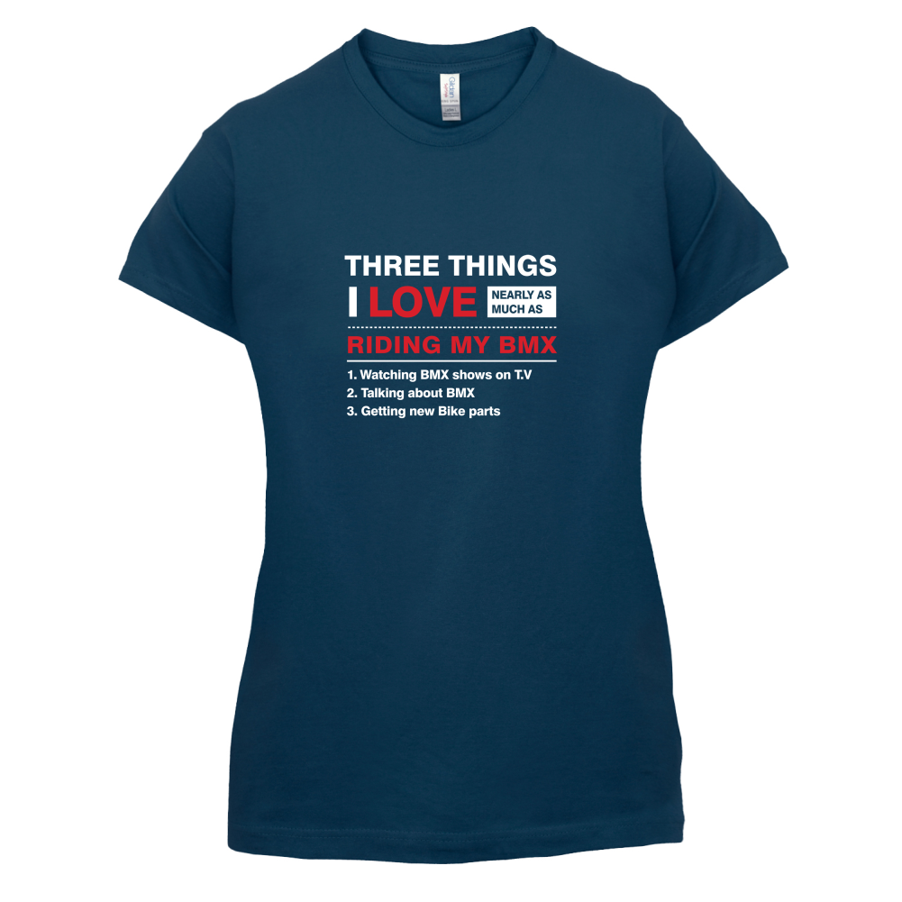 Three Things I Love Nearly As Much As BMX T Shirt