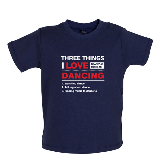 Three Things I Love Nearly As Much As Dancing Baby T Shirt