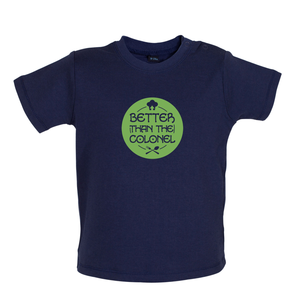 Better Than Colonel Baby T Shirt