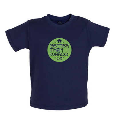 Better Than Marco Baby T Shirt
