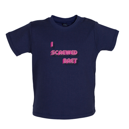 I Screwed Bret Baby T Shirt