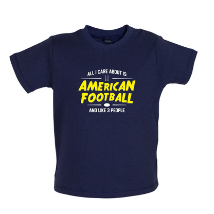 All I Care About Is American Football Baby T Shirt