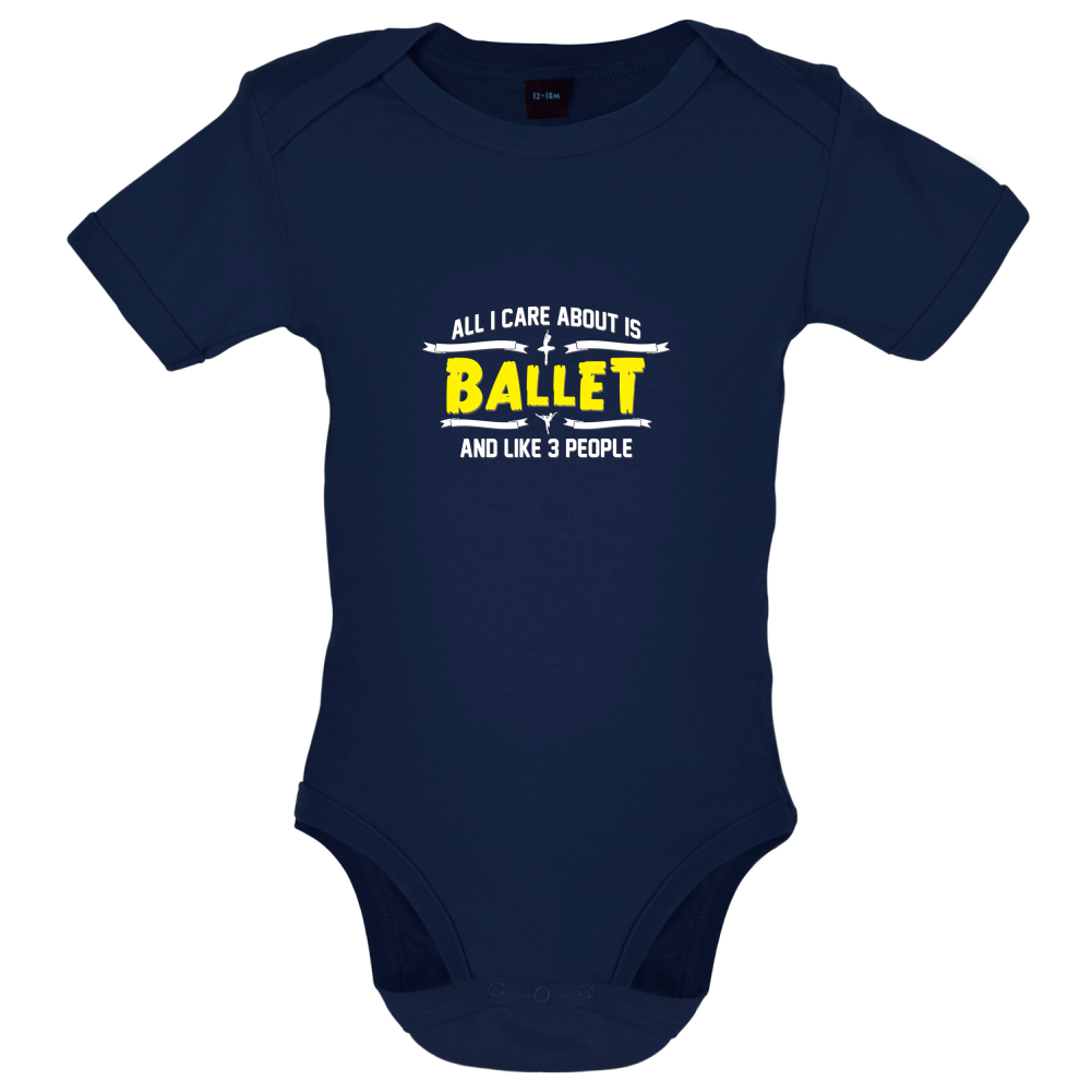 All I Care About Is Ballet Baby T Shirt