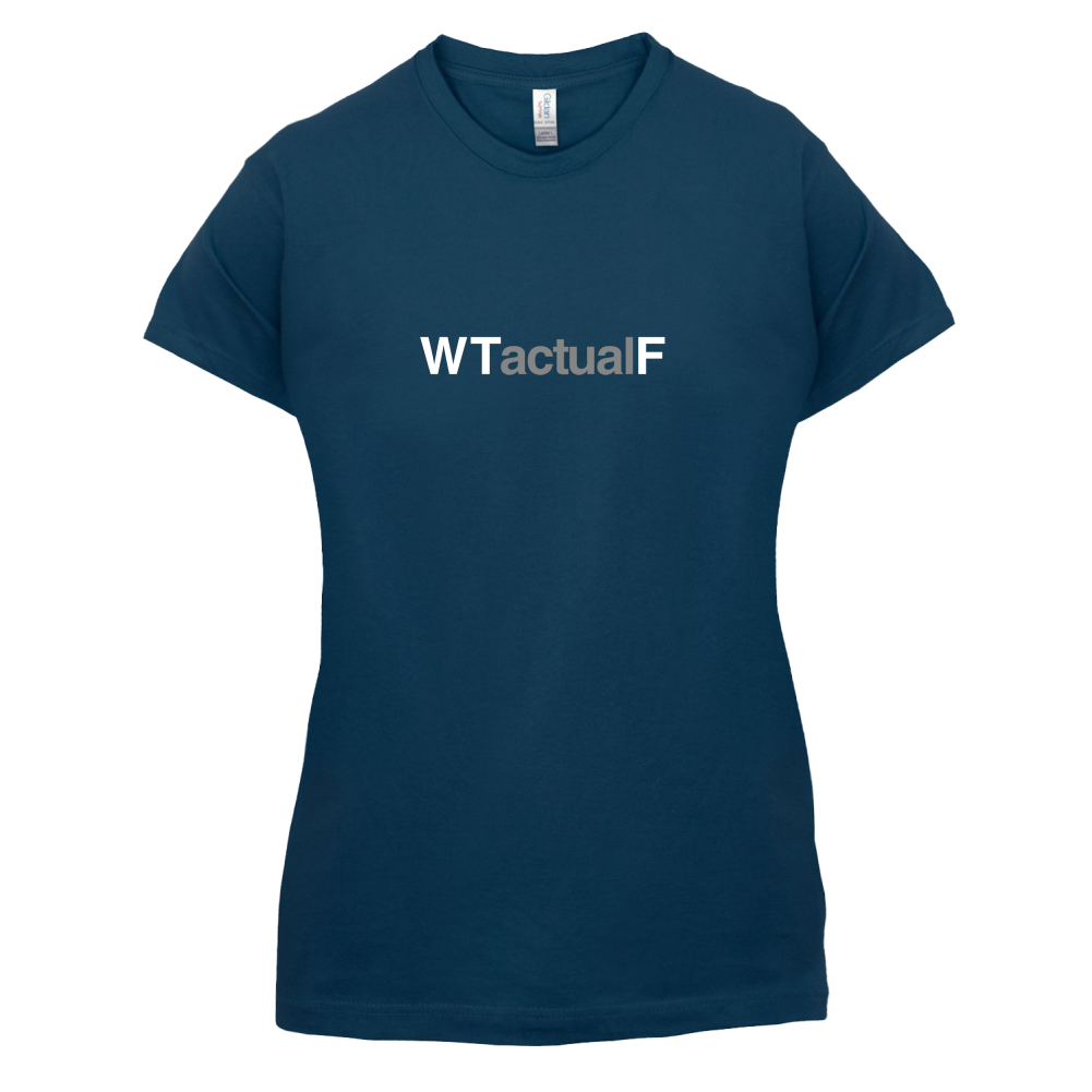 What The Actual F T Shirt