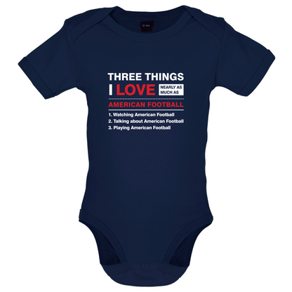 Three Things I Love Nearly As Much As American Football Baby T Shirt