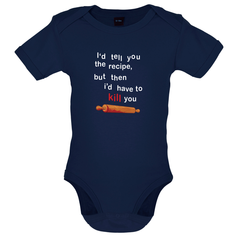 I'd Tell You The Recipe But I'd Have To Kill You Baby T Shirt