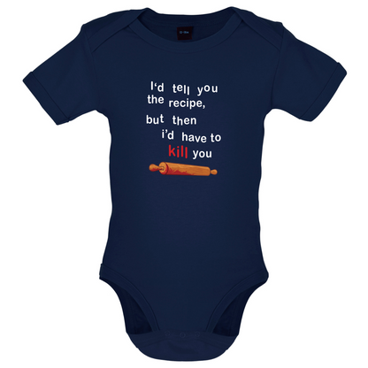 I'd Tell You The Recipe But I'd Have To Kill You Baby T Shirt