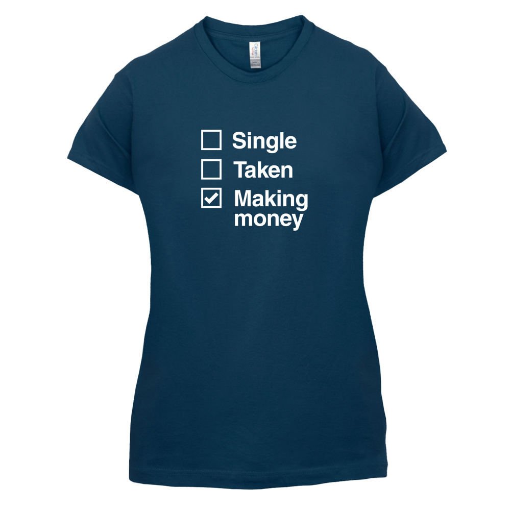 Single Taken Making Money T Shirt
